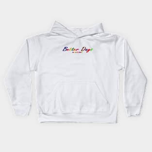 Better Days Kids Hoodie